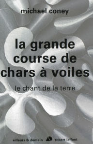 Title: La grande course de chars à voiles - Le chant de la terre - T1 - NE, Author: Michael Coney