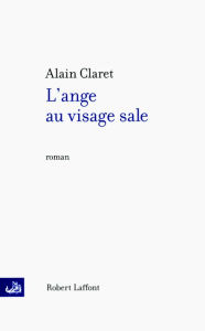 Title: L'Ange au visage sale, Author: Alain Claret