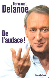 Title: De l'audace !, Author: Bertrand Delanoë