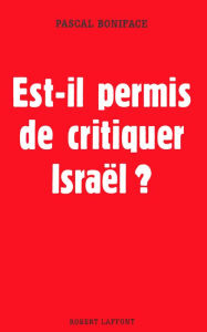 Title: Est-il permis de critiquer Israel ?, Author: Pascal BONIFACE