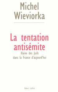 Title: La tentation antisémite, Author: Michel Wieviorka