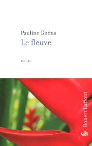 Title: Le Fleuve, Author: Pauline Guéna