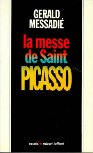 Title: La Messe de saint Picasso, Author: Gerald Messadié