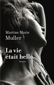 Title: La vie était belle, Author: Martine Marie Muller