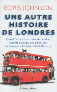 Title: Une autre histoire de Londres, Author: Boris Johnson