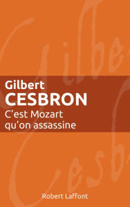 Title: C'est Mozart qu'on assassine, Author: Gilbert Cesbron