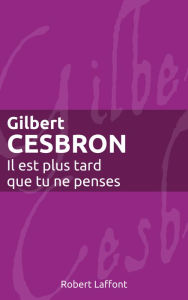 Title: Il est plus tard que tu ne penses, Author: Gilbert Cesbron