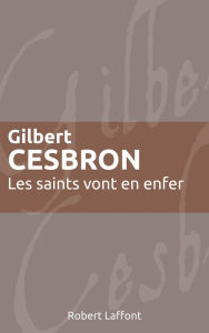 Title: Les saints vont en enfer, Author: Gilbert Cesbron