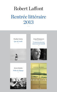 Title: Rentrée littéraire 2013 - Robert Laffont - Extraits, Author: Patrick Flanery