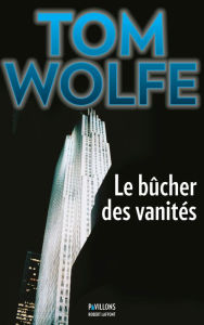Title: Le bûcher des vanités (The Bonfire of the Vanities), Author: Tom Wolfe