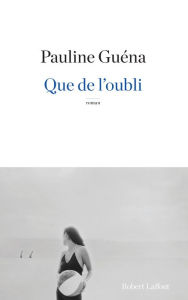 Title: Que de l'oubli, Author: Pauline Guéna