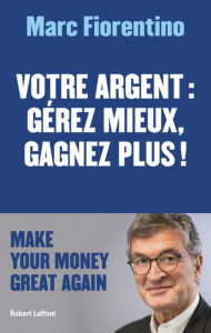 Title: Votre argent : gérez mieux, gagnez plus !, Author: Marc Fiorentino