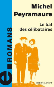 Title: Le bal des célibataires, Author: Michel Peyramaure