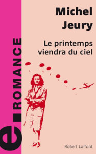 Title: Le printemps viendra du ciel, Author: Michel Jeury