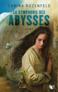 Title: La Symphonie des Abysses - Livre 1, Author: Carina Rozenfeld