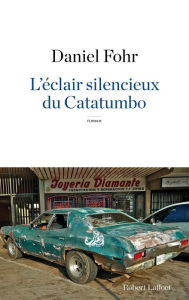 Title: L'Éclair silencieux du Catatumbo, Author: Daniel Fohr