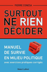 Title: Surtout ne rien décider, Author: Pierre CONESA