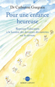 Title: Pour une enfance heureuse, Author: Catherine GUEGUEN