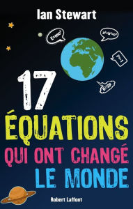 Title: 17 Équations qui ont changé le monde, Author: Ian Stewart