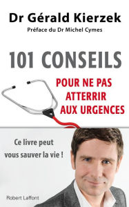 Title: 101 conseils pour ne pas atterrir aux urgences, Author: Gérald KIERZEK