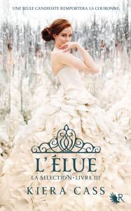 Title: L'élue: La sélection - Livre 3, Author: Kiera Cass