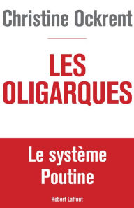 Title: Les Oligarques, Author: Christine Ockrent