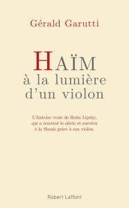 Title: Haïm, à la lumière d'un violon, Author: Gérald Garutti