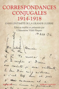 Title: Correspondances conjugales 1914-1918, Author: Clémentine Vidal-Naquet