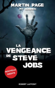 Title: La Vengeance de Steve Jobs, Author: Martin Page