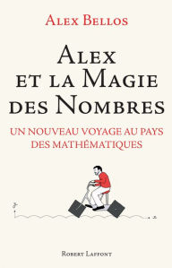 Title: Alex et la magie des nombres, Author: Alex BELLOS