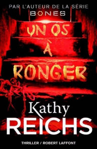 Title: Un os à ronger, Author: Kathy Reichs