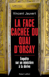 Title: La Face cachée du Quai d'Orsay, Author: Vincent Jauvert