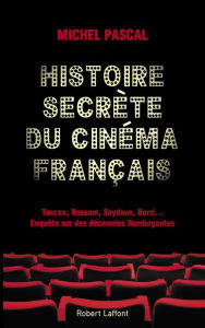 Title: Histoire secrète du cinéma français, Author: Michel Pascal