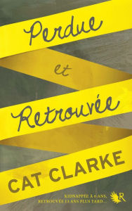 Title: Perdue et retrouvée, Author: Cat Clarke