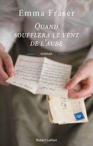 Title: Quand soufflera le vent de l'aube, Author: Emma Fraser