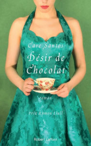 Title: Désir de chocolat, Author: Care SANTOS