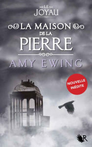 Title: Le Joyau - La Maison de la Pierre, Author: Amy Ewing