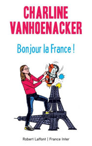 Title: Bonjour la France !, Author: Charline Vanhoenacker