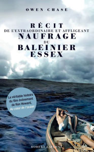 Title: Récit de l'extraordinaire et affligeant naufrage du baleinier Essex, Author: Owen Chase