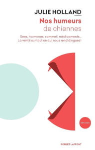 Title: Nos humeurs de chiennes, Author: Julie Holland