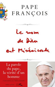 Title: Le nom de Dieu est Miséricorde, Author: Pape Francois