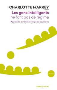 Title: Les gens intelligents ne font pas de régime, Author: Charlotte Markey