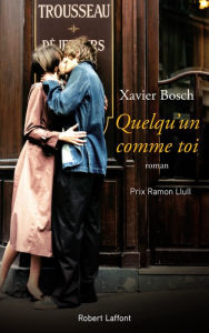 Title: Quelqu'un comme toi, Author: Xavier Bosch