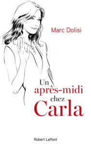 Title: Un après-midi chez Carla, Author: Marc Dolisi