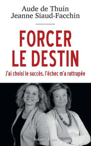 Title: Forcer le destin, Author: Aude de Thuin