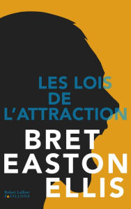 Title: Les Lois de l'attraction, Author: Bret Easton ELLIS