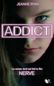 Title: Addict (Nerve) (en français), Author: Jeanne Ryan