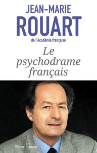 Title: Le Psychodrame français, Author: Jean-Marie Rouart