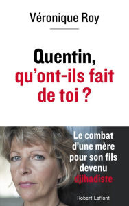 Title: Quentin, qu'ont-ils fait de toi ?, Author: Véronique Roy