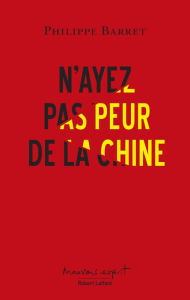 Title: N'ayez pas peur de la Chine, Author: Philippe Barret